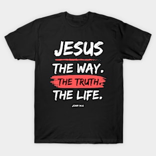 The Way. The Truth. The Life. Jesus Christ Bible Verse T-Shirt